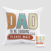Dad To Be Loading... Please Wait - Gift Set of Mug and Cushion