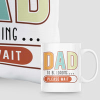 Dad To Be Loading... Please Wait - Gift Set of Mug and Cushion